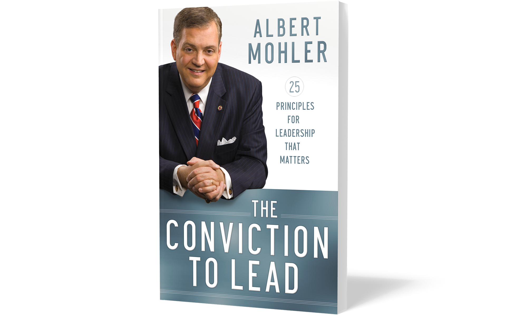 The Conviction to Lead: 25 Principles for Leadership That Matters